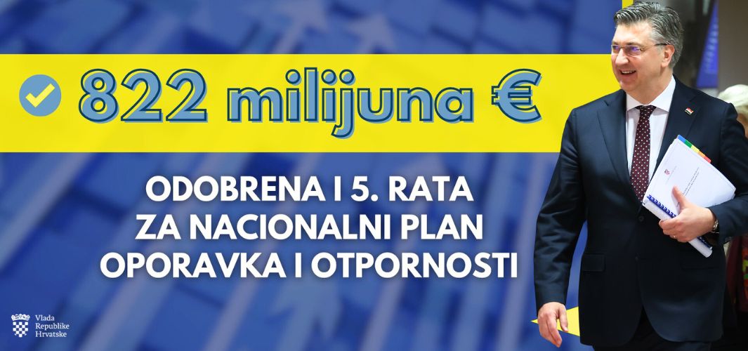 Na temelju ispunjenih reformi, Hrvatska je 1. članica EU-a kojoj je Europska komisija odobrila isplatu 5. rate iz NPOO-a! 